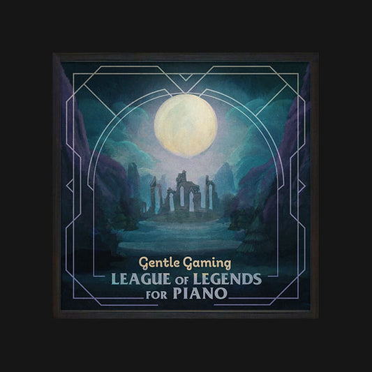 GENTLE GAMING: LEAGUE OF LEGENDS FOR PIANO